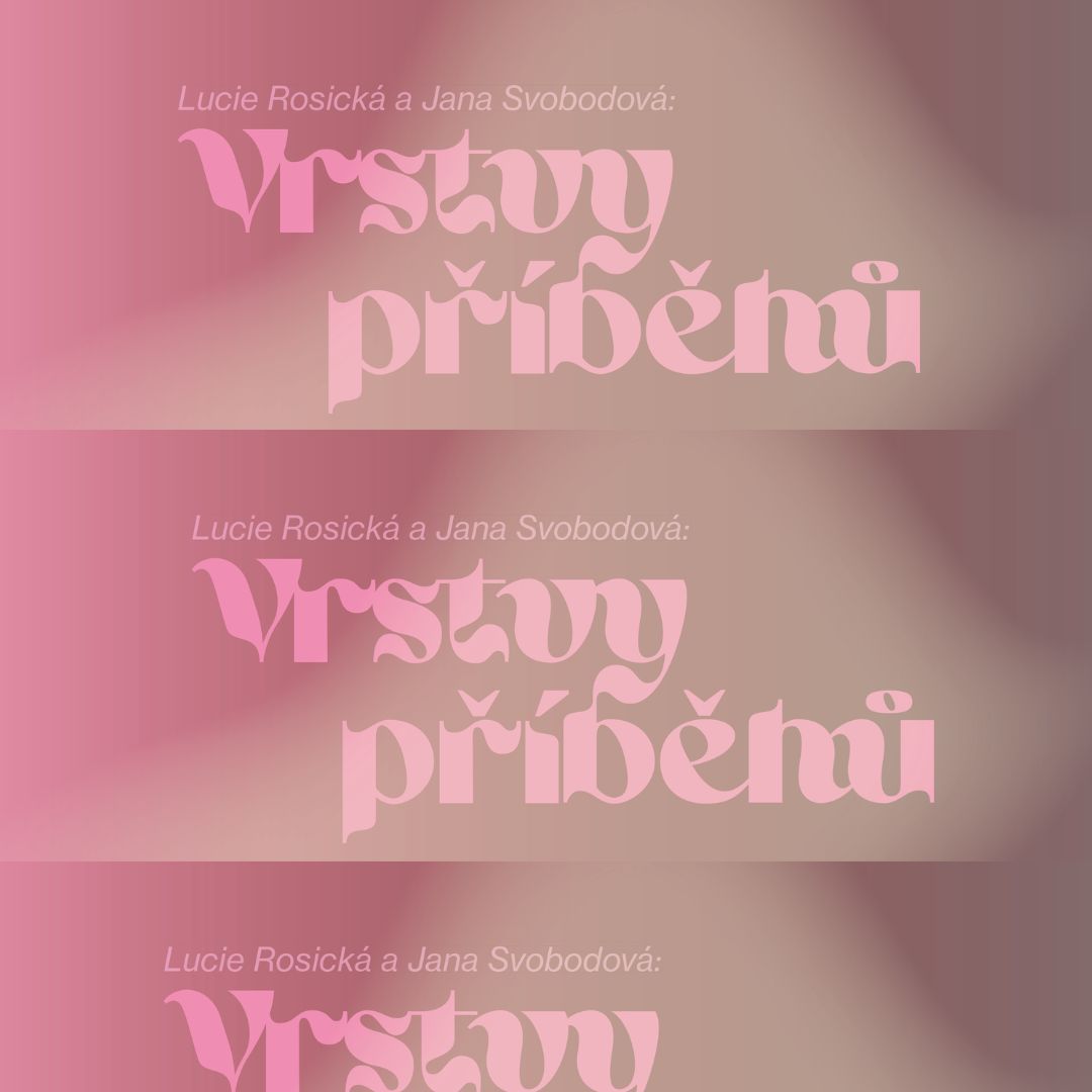 Lucie Rosická a Jana Svobodová: Vrstvy příběhů